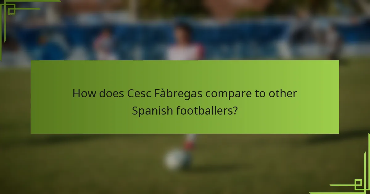 How does Cesc Fàbregas compare to other Spanish footballers?