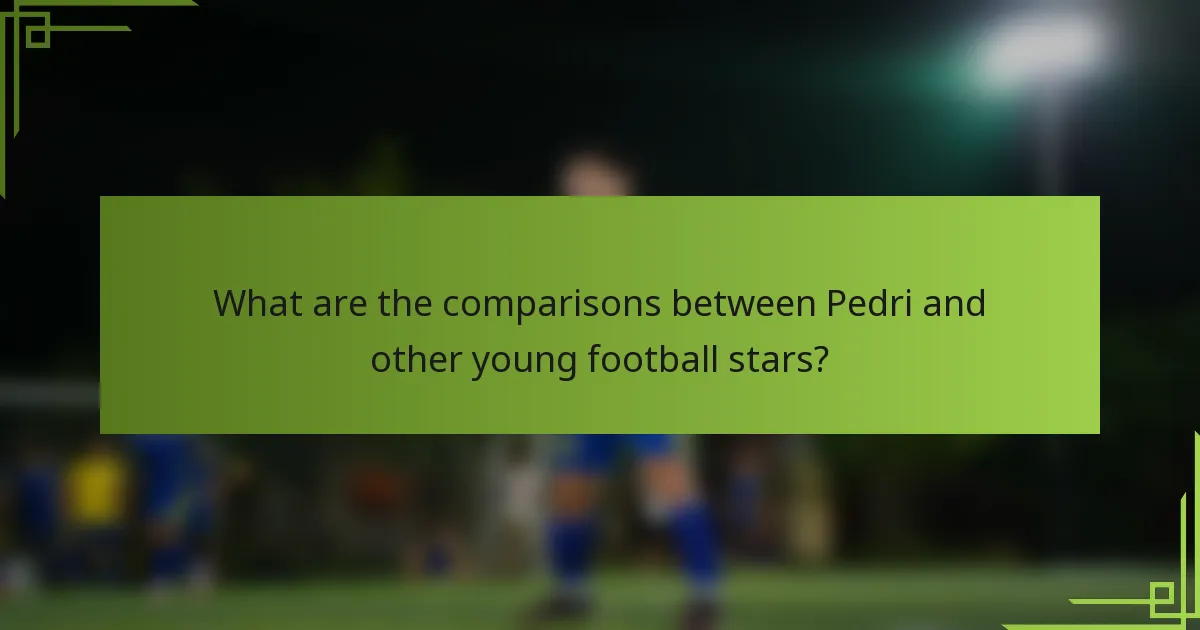 What are the comparisons between Pedri and other young football stars?