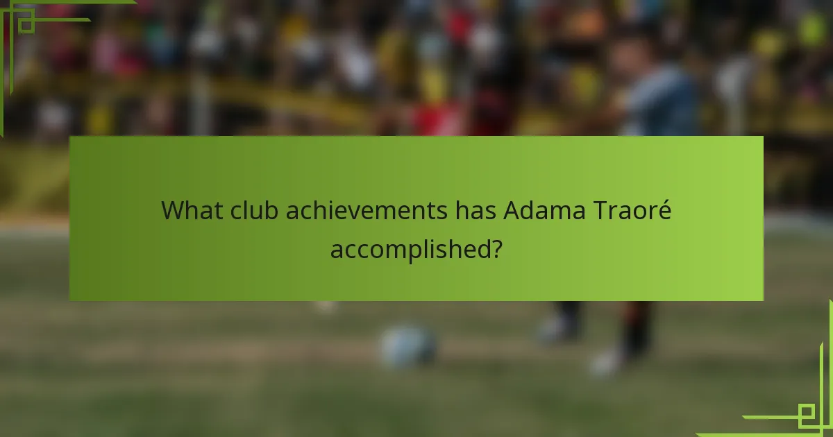 What club achievements has Adama Traoré accomplished?