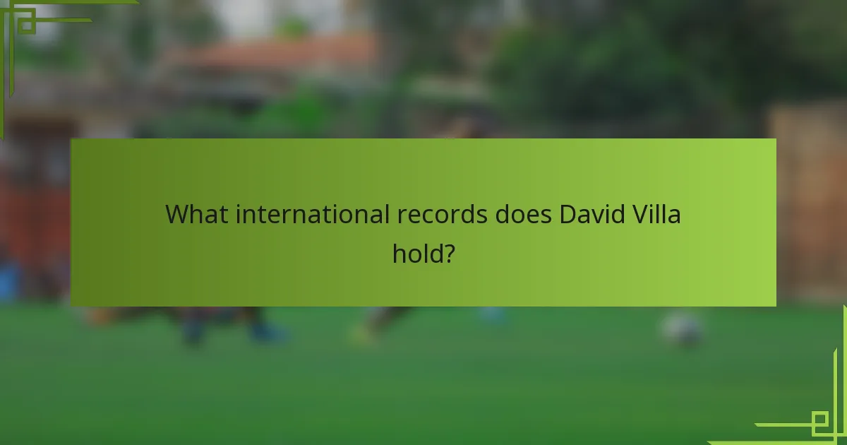 What international records does David Villa hold?